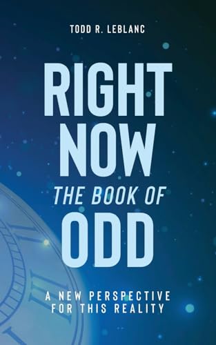 LeBlanc - Right Now: The Book of Odd: A New Perspective For This Reali