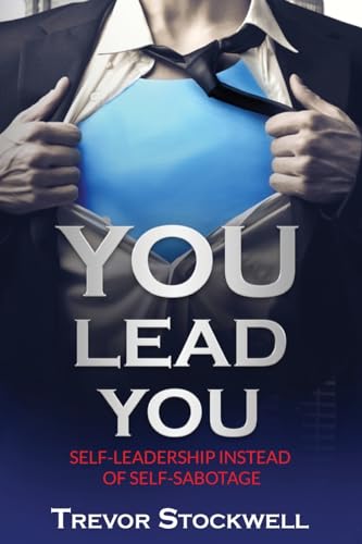 Stockwell - YOU Lead You: Self-Leadership Instead Of Self-Sabotage - N
