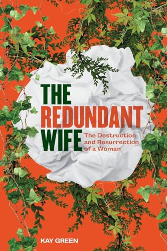 Green - Redundant Wife: The Destruction and Resurrection of a Woman -