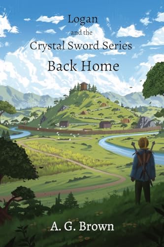 Brown - Back Home: Logan and the Crystal Sword I - New paperback or so