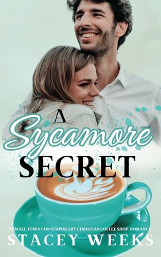 Weeks - A Sycamore Secret (A small-town, contemporary, Christian, cof