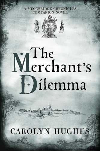Hughes - Merchant's Dilemma A Meonbridge Chronicles Companion Novel -