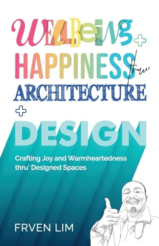 Lim - Wellbeing+Happiness thru' Architecture+Design - New paperback or