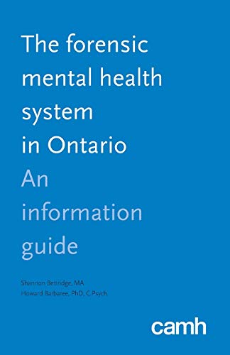 Bettridg - Forensic Mental Health System in Ontario An Information Gu