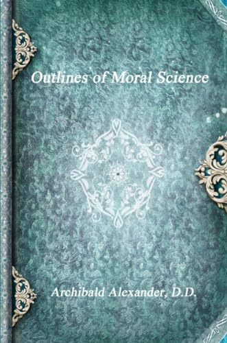 Alexander - Outlines of Moral Science - New paperback or softback