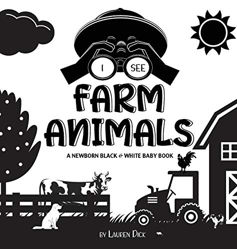 Dick - I See Farm Animals: A Newborn Black & White Baby Book (High-Con