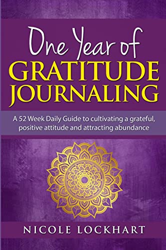 Lockhart - One Year of Gratitude Journaling A 52 week daily guide to