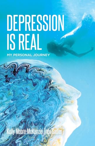 Moore-McKenzie (n?e - Depression is Real: My Personal Journey - New pa