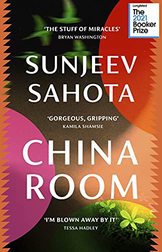Sunjeev Sahota - China Room The heartstopping and beautiful novel, l