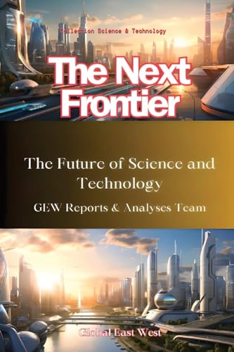 Reports & Analyses T - Next Frontier The Future of Science and Techno