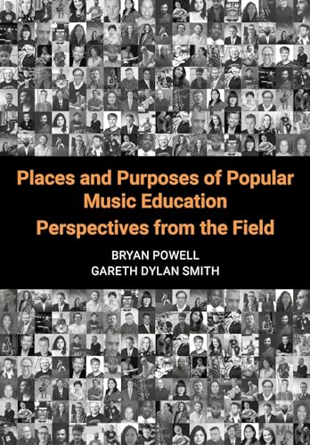 Places and Purposes of Popular Music Education : Perspectives from the
