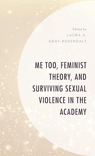 Gray-Rosendal - Me Too, Feminist Theory, and Surviving Sexual Violence