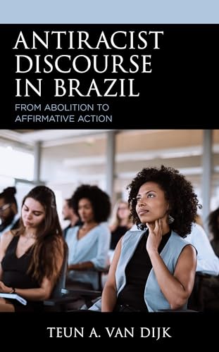 van Dijk - Antiracist Discourse in Brazil From Abolition to Affirmati