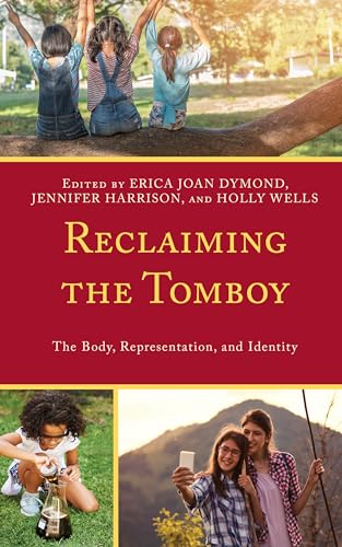 Dymond - Reclaiming the Tomboy The Body, Representation, and Identity