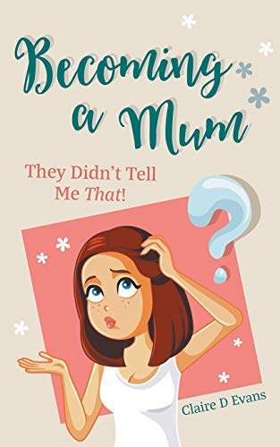 Evans - Becoming a Mum They in't Tell Me That! - New paperback or sof