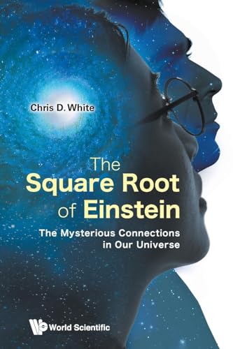 Chris D Whit - Square Root of Einstein: The Mysterious Connections in