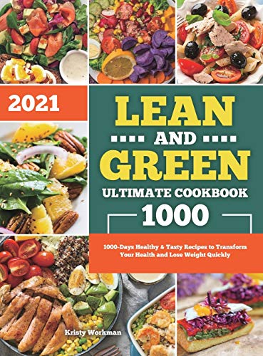 Workman - Lean and Green Ultimate Cookbook 2021: 1000-Days Healthy & T