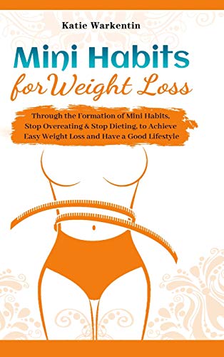 Warkentin - Mini Habits for Weight Loss: Through the Formation of Mini