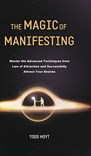 Hoyt - Magic of Manifesting: Master the Advanced Techniques from Law o