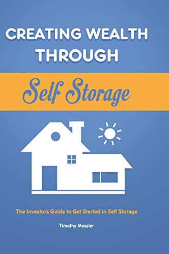 Messier - Creating Wealth Through Self Storage: The Investors Guide to