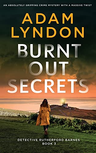 Lyndon - BURNT OUT SECRETS an absolutely gripping crime mystery with a