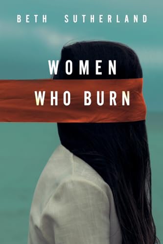 Beth Sutherland - Women Who Burn - New Paperback
