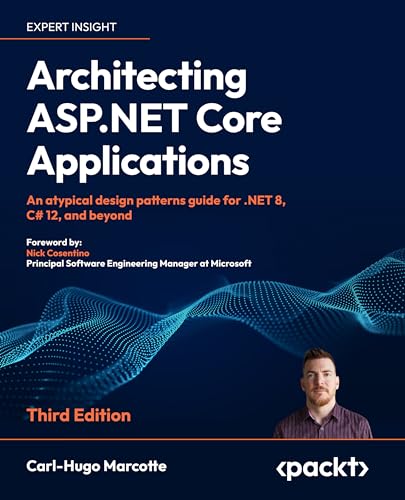 Marcott - Architecting ASP.NET Core Applications - Third Edition: An a