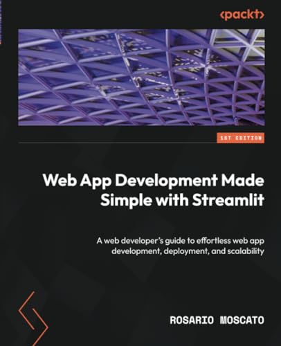 Moscato - Web App Development Made Simple with Streamlit: A web develo