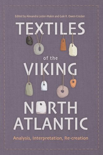 Lester-Makin - Textiles of the Viking North Atlantic: Analysis, Interp