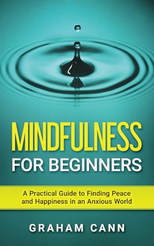 Cann - Mindfulness for Beginners A Practical Guide to Finding Peace