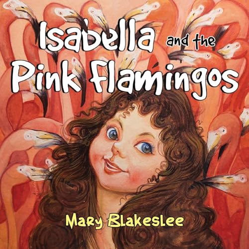 Mary Blakesl - Isabella and the Pink Flamingos - New Paperback