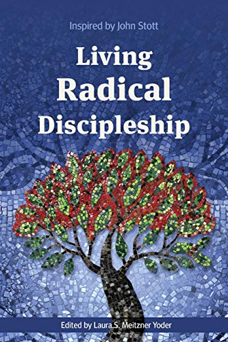 Meitzner Yoder - Living Radical Discipleship Inspired by John Stott -