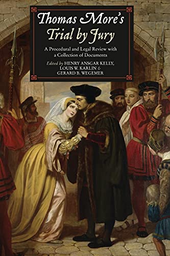 Kelly - Thomas More's Trial by Jury: A Procedural and Legal Review wit