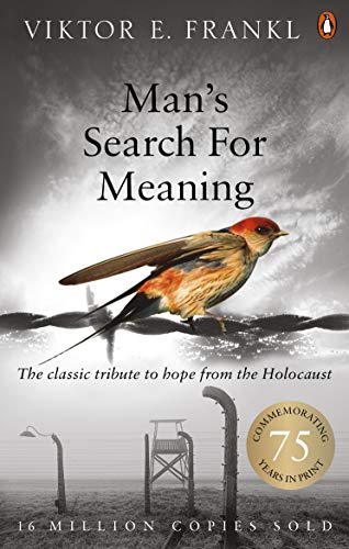 Viktor E. Frankl - Man's Search For Meaning The classic tribute