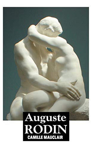 Mauclair - AUGUSTE RODIN The Man, His Ideas, His Works - New hardback