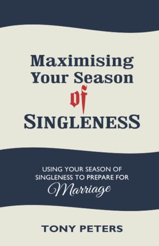 Peters - MAXIMISING YOUR SEASON OF SINGLENESS - Using your Season of S