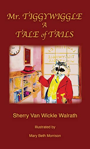 Van Wickle Walrat - Mr. Tiggywiggle: A Tale of Tails - New hardback or