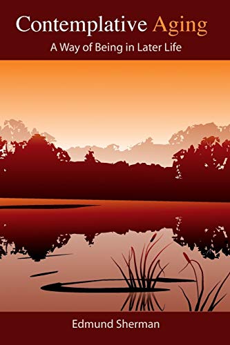 Sherman - Contemplative Aging: A Way of Being in Later Life - New pape