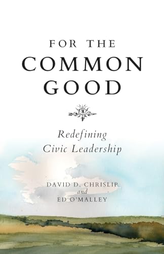 Chrislip - For The Common Good - New paperback or softback