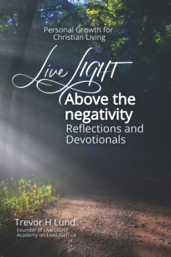 Lund - Live LIGHT Above the Negativity Reflections and Devotionals -