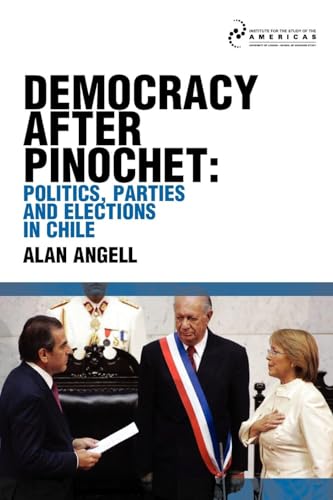 Angell - Democracy After Pinochet : Politics, Parties, and Elections i