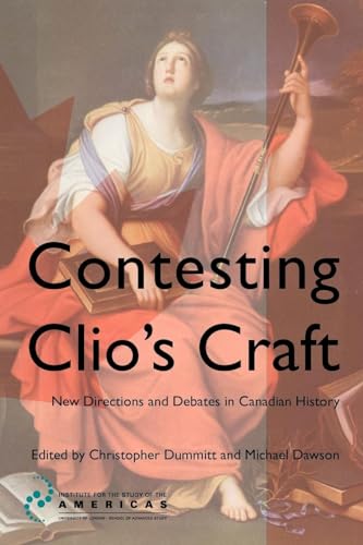 Dummitt - Contesting Clio's Craft : New Directions and Debates in Cana