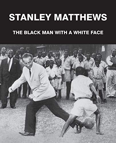 Francis - Stanley Matthews: The Black Man with a White Face - New pape