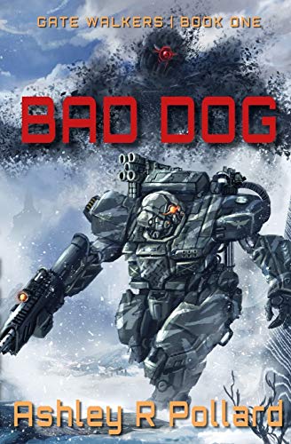 Pollard - Bad Dog: Military Science Fiction Across A Holographic Multi