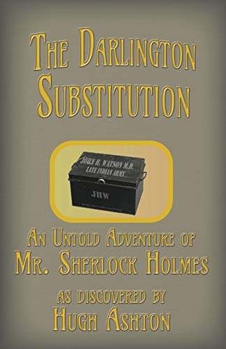 Ashton - Darlington Substitution An Untold Adventure of Sherlock Holm