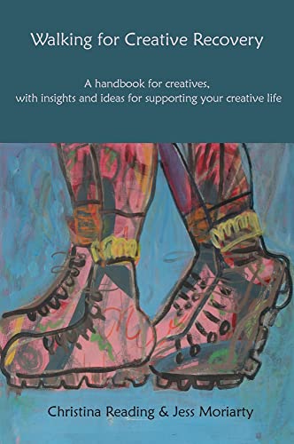 Jess Moriarty - Walking for Creative Recovery A handbook for creativ