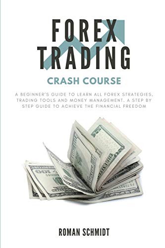 Schmidt - Forex Trading Crash Course: A Beginner's Guide to Learn All