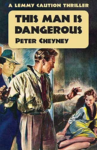 Cheyney - This Man is Dangerous: A Lemmy Caution Thriller - New paperb