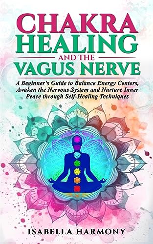 Harmony - Chakra Healing and the Vagus Nerve A Beginner's Guide to Bal