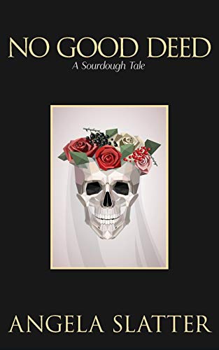 Slatter - No Good Deed A Sourdough Tale - New paperback or softback